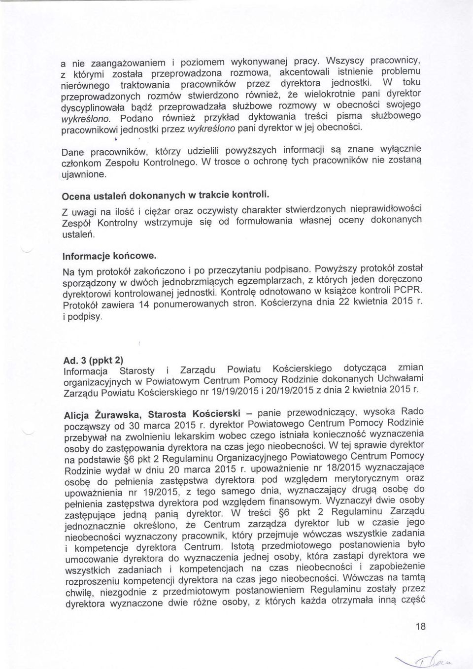 Podano 'r6wniez przyktad dyktowania tre6ci pisma sluzbowego piacownikowi jednostki przez wykreslono pani dyrektor w jej obecnosci' Dane pracownik6w, kt6rzy udzielili powyzszych informacji sq znane