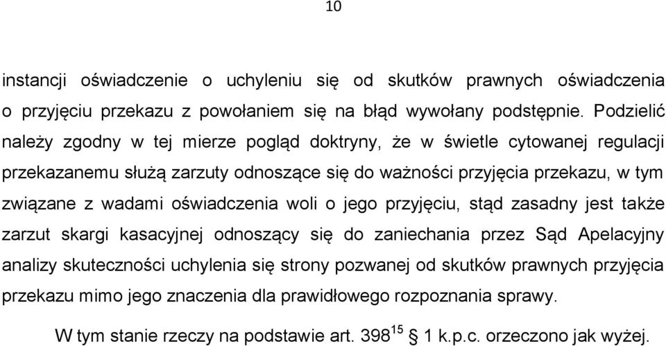 związane z wadami oświadczenia woli o jego przyjęciu, stąd zasadny jest także zarzut skargi kasacyjnej odnoszący się do zaniechania przez Sąd Apelacyjny analizy