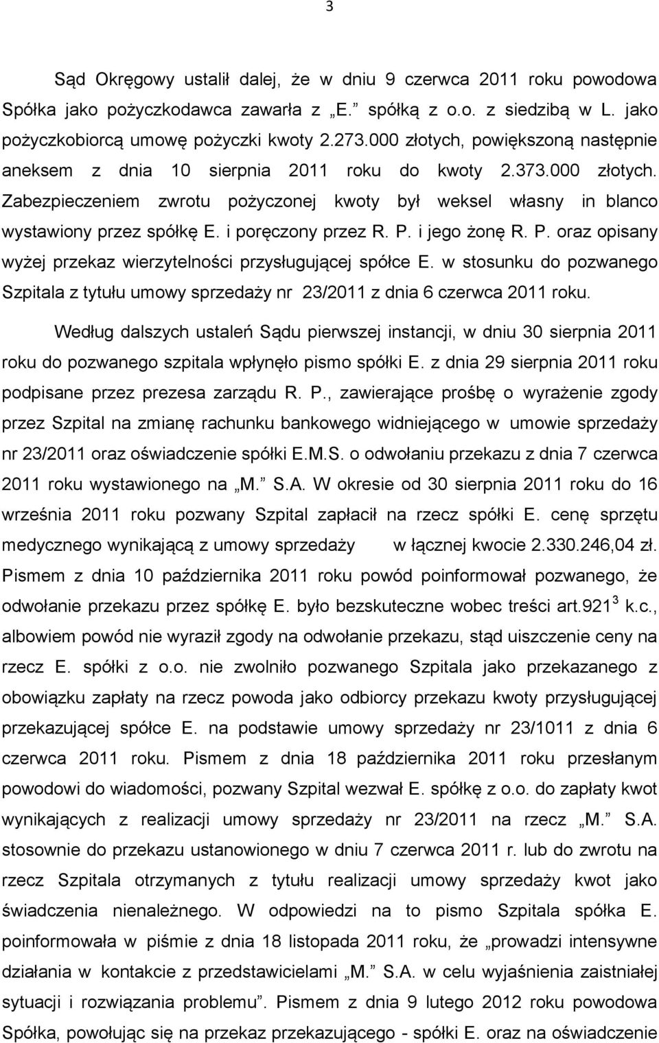 i poręczony przez R. P. i jego żonę R. P. oraz opisany wyżej przekaz wierzytelności przysługującej spółce E.