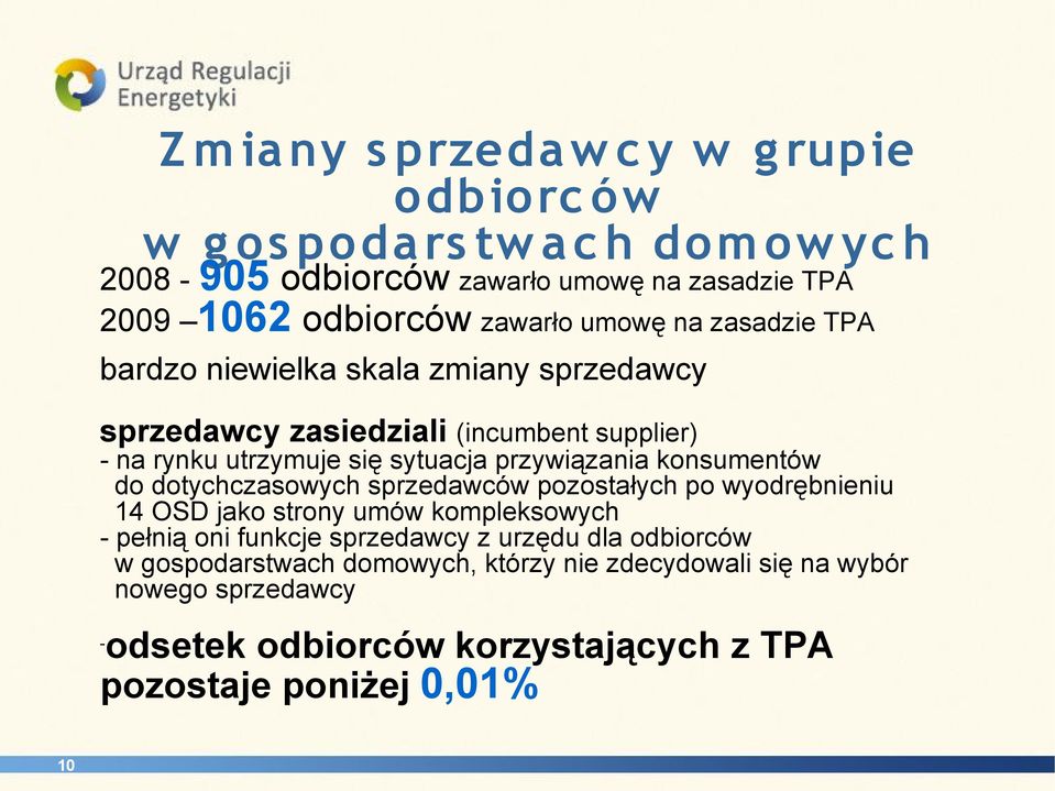 przywiązania konsumentów do dotychczasowych sprzedawców pozostałych po wyodrębnieniu 14 OSD jako strony umów kompleksowych - pełnią oni funkcje sprzedawcy z