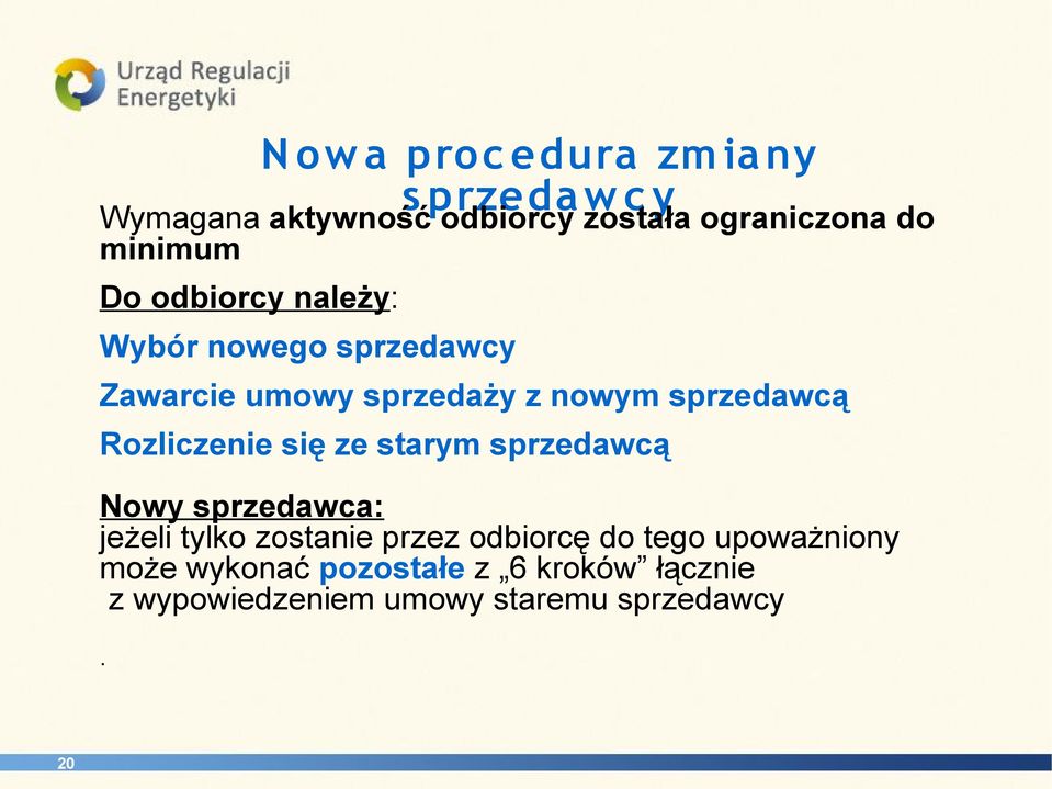 Rozliczenie się ze starym sprzedawcą Nowy sprzedawca: jeżeli tylko zostanie przez odbiorcę do