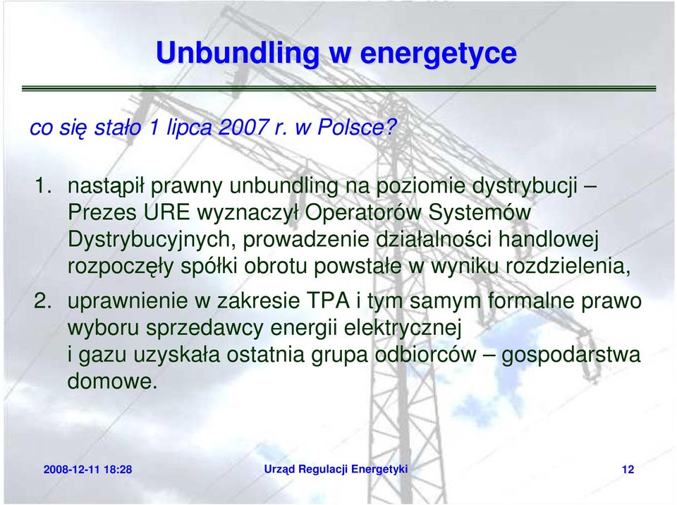 nastąpił prawny unbundling na poziomie dystrybucji Prezes URE wyznaczył Operatorów Systemów Dystrybucyjnych,