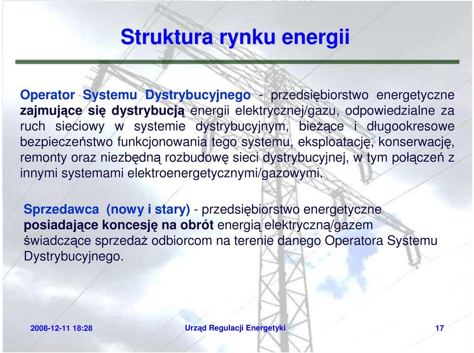 sieci dystrybucyjnej, w tym połączeń z innymi systemami elektroenergetycznymi/gazowymi.