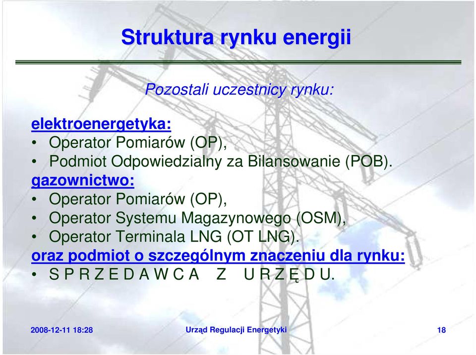 gazownictwo: Operator Pomiarów (OP), Operator Systemu Magazynowego (OSM), Operator Terminala