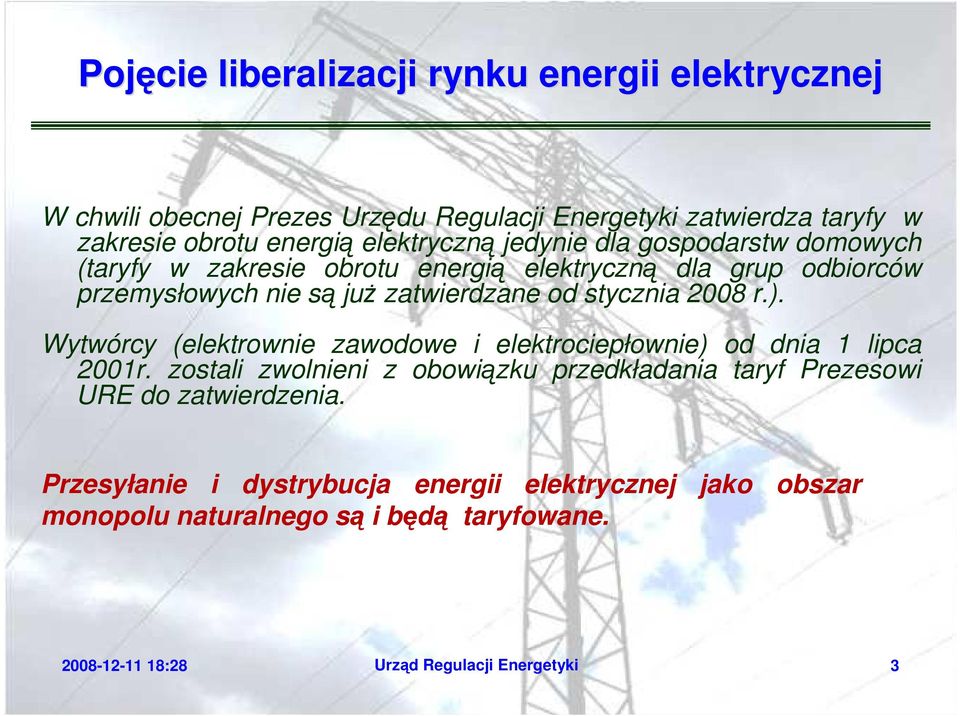 stycznia 2008 r.). Wytwórcy (elektrownie zawodowe i elektrociepłownie) od dnia 1 lipca 2001r.