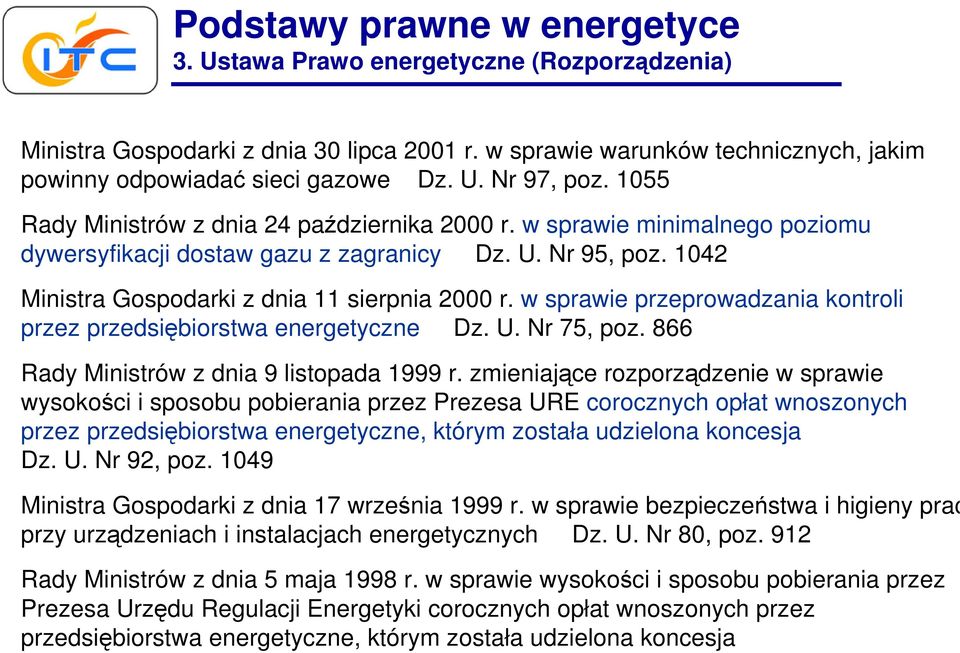 w sprawie przeprowadzania kontroli przez przedsiębiorstwa energetyczne Dz. U. Nr 75, poz. 866 Rady Ministrów z dnia 9 listopada 1999 r.