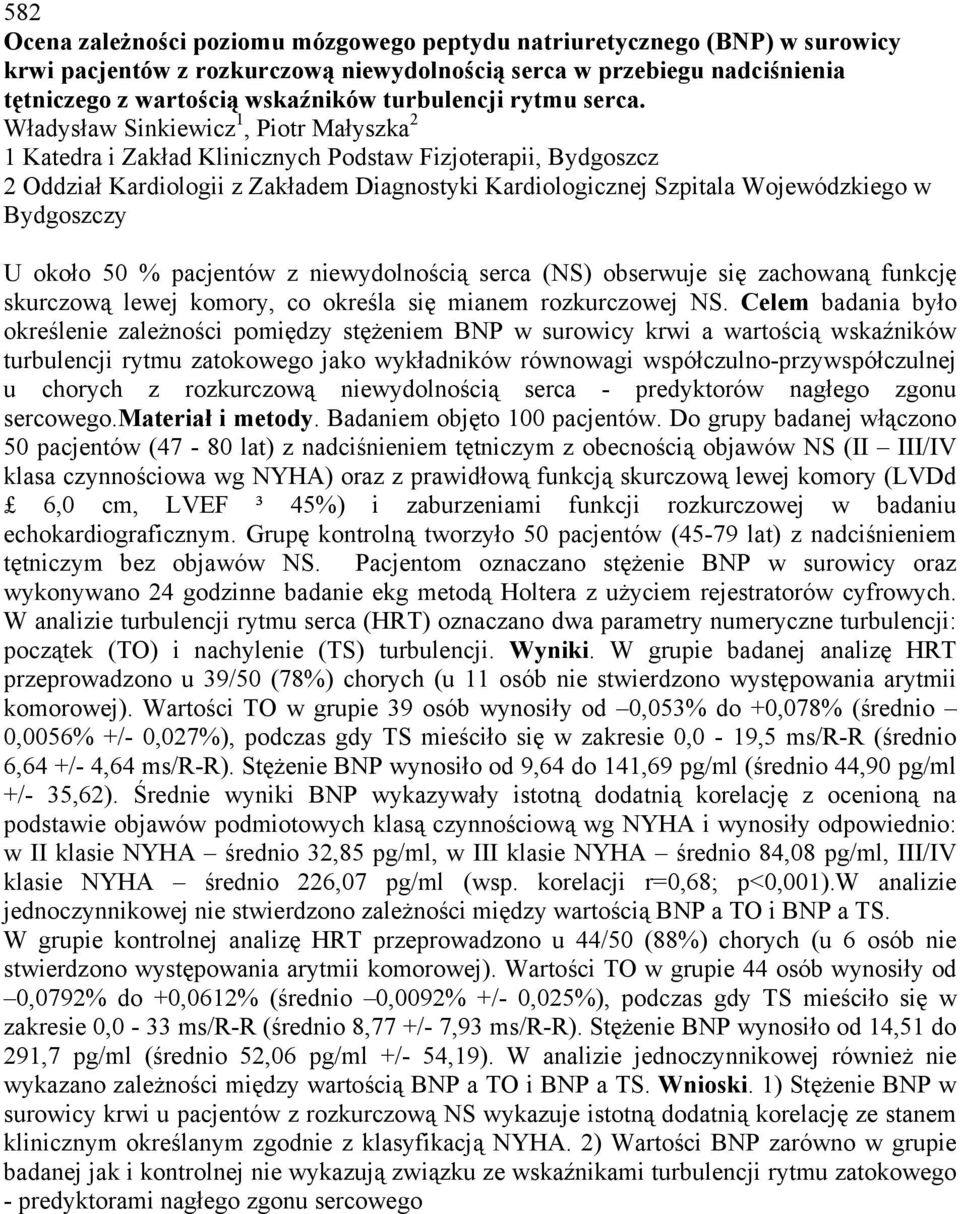 Władysław Sinkiewicz 1, Piotr Małyszka 2 1 Katedra i Zakład Klinicznych Podstaw Fizjoterapii, Bydgoszcz 2 Oddział Kardiologii z Zakładem Diagnostyki Kardiologicznej Szpitala Wojewódzkiego w