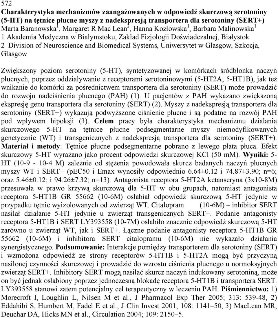 Glasgow, Szkocja, Glasgow Zwiększony poziom serotoniny (5-HT), syntetyzowanej w komórkach śródbłonka naczyń płucnych, poprzez oddziaływanie z receptorami serotoninowymi (5-HT2A; 5-HT1B), jak też