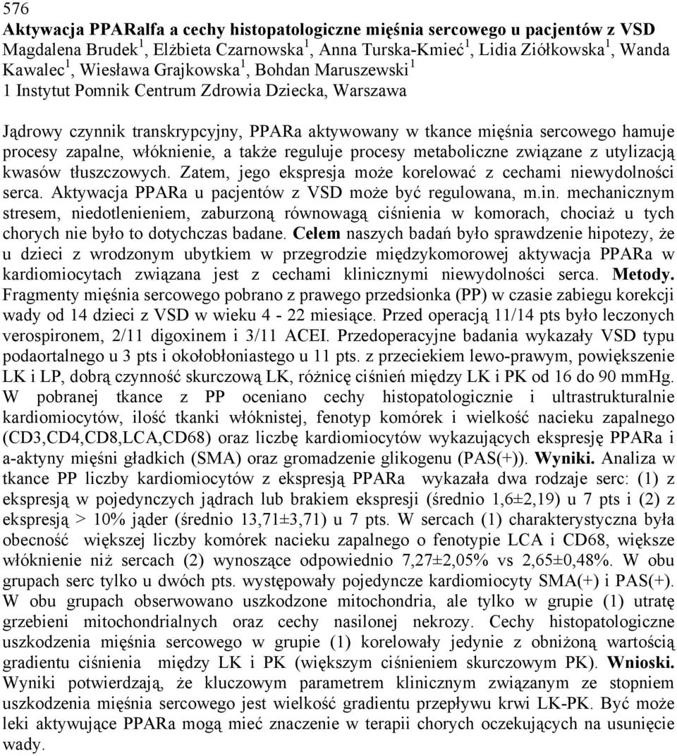 a także reguluje procesy metaboliczne związane z utylizacją kwasów tłuszczowych. Zatem, jego ekspresja może korelować z cechami niewydolności serca.