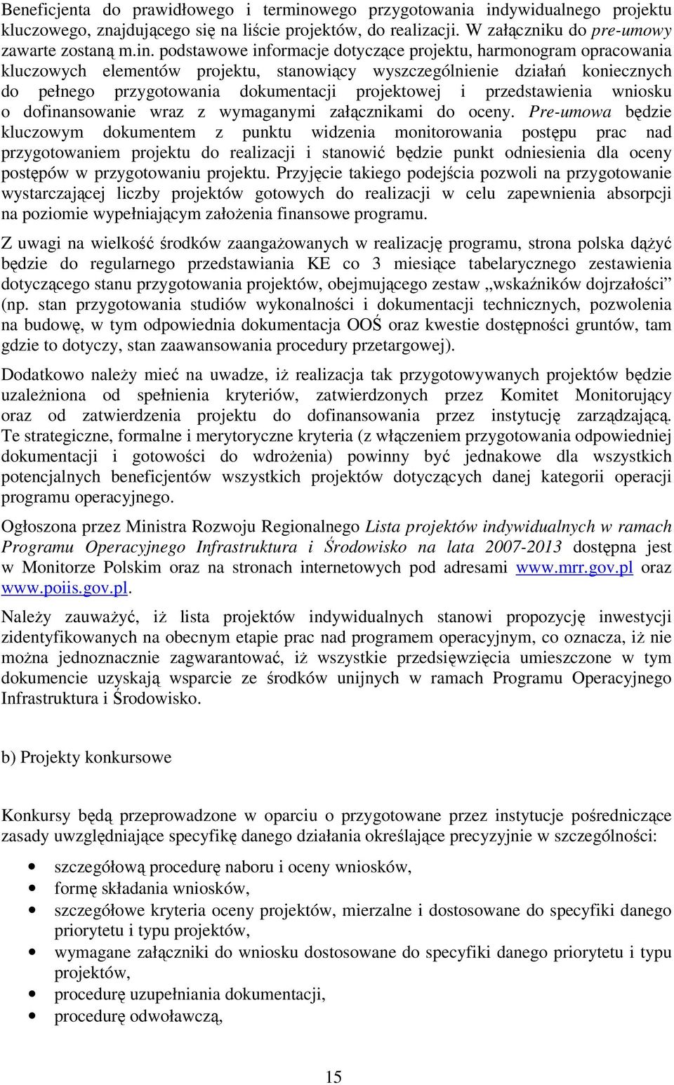 ywidualnego projektu kluczowego, znajdującego się na liście projektów, do realizacji. W załączniku do pre-umowy zawarte zostaną m.in.