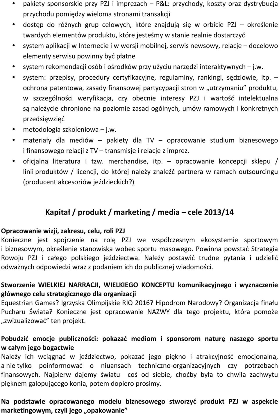 płatne system rekomendacji osób i ośrodków przy użyciu narzędzi interaktywnych j.w. system: przepisy, procedury certyfikacyjne, regulaminy, rankingi, sędziowie, itp.