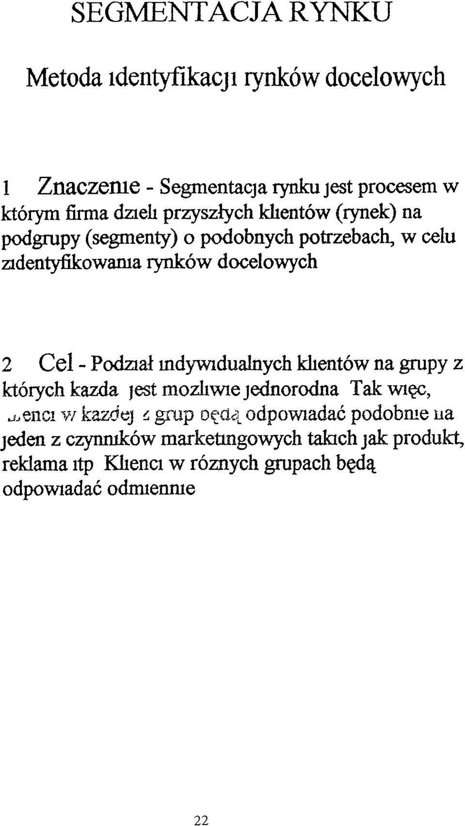 Podzał mdywtdualnych kltentów na grupy z których kazda Jest mozltwte Jednorodna Tak Węc,,.