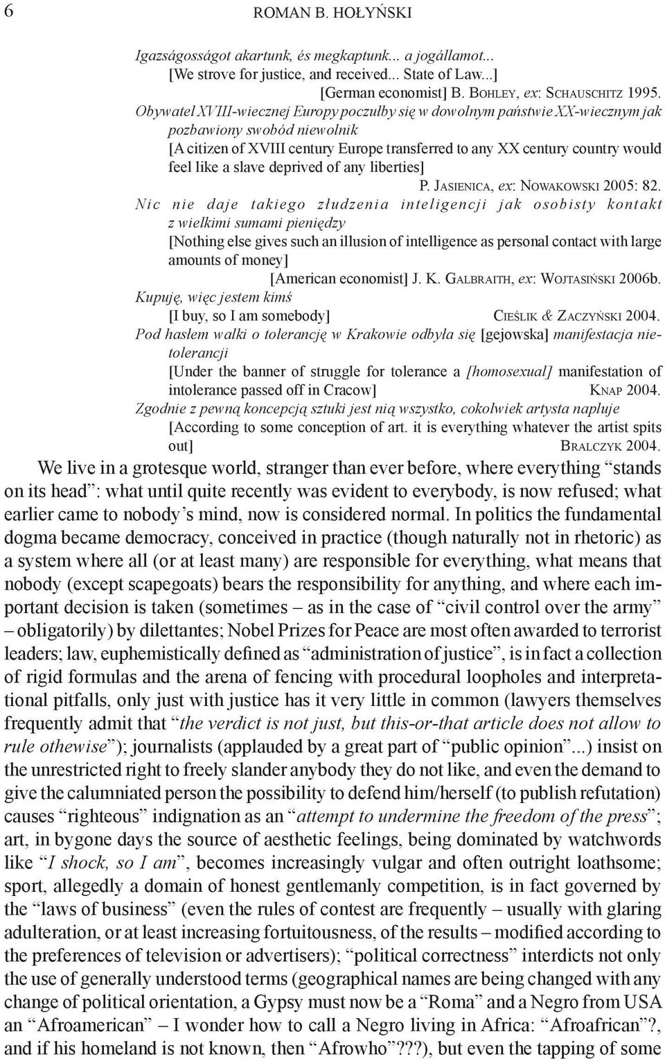 slave deprived of any liberties] P. Jasienica, ex: Nowakowski 2005: 82.