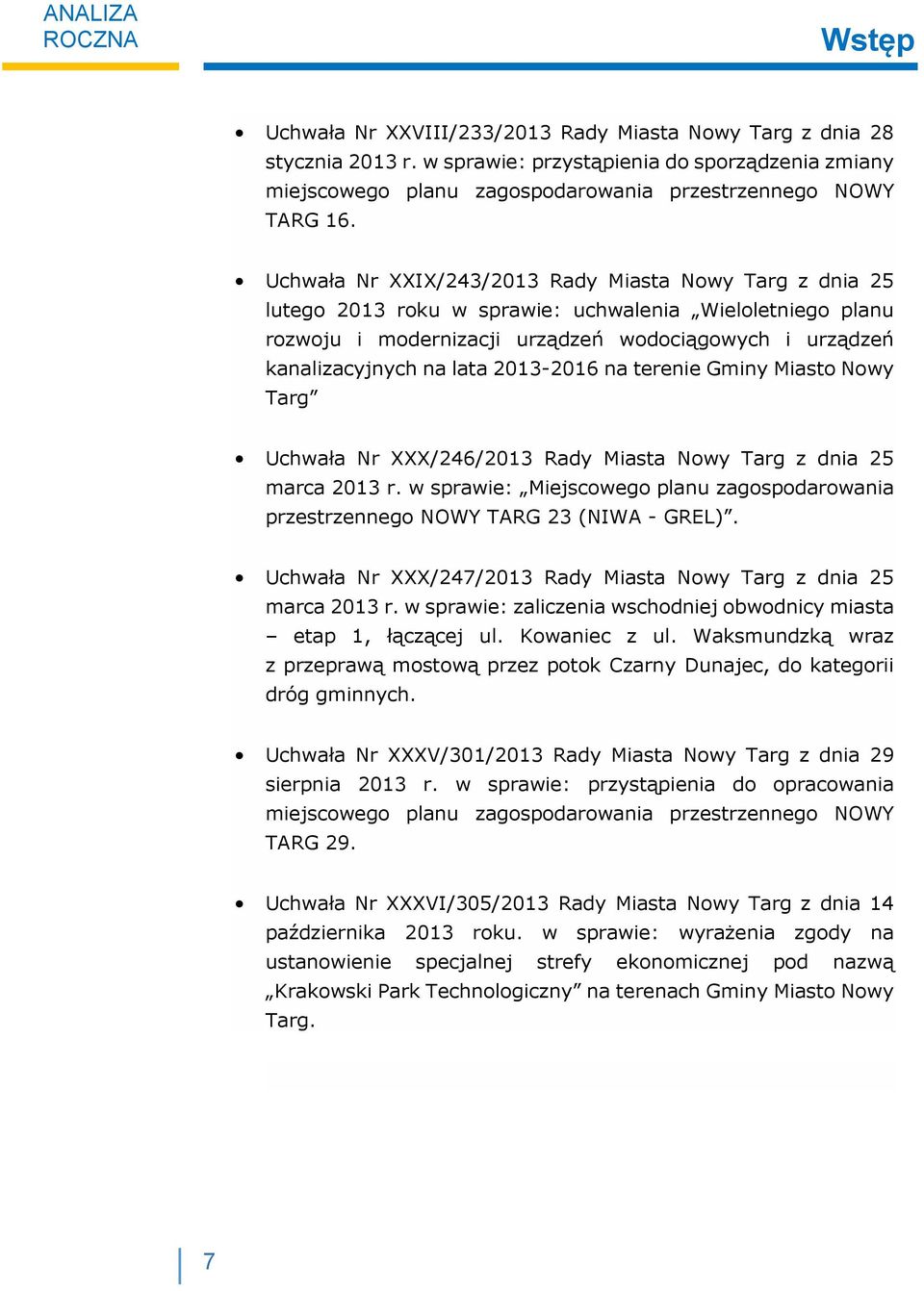 Uchwała Nr XXX/243/2013 Rady Miasta Nowy Targ z dnia 25 lutego 2013 roku w sprawie: uchwalenia Wieloletniego planu rozwoju i modernizacji urządzeń wodociągowych i urządzeń kanalizacyjnych na lata