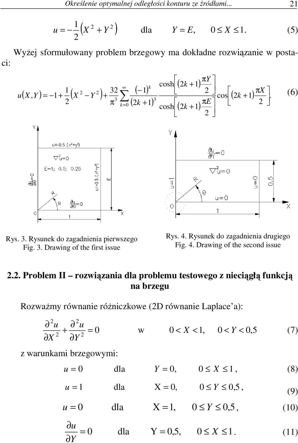 3 k k + πx u X Y = + X Y + 3 k + (6) π = 0 ( 1) π k k + E cosh ( k + 1) πy Rys. 3. Rysunek do zagadnena perwszego Fg. 3. Drawng of the frst ssue Rys. 4.