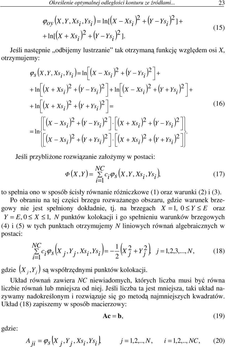 ln ( X ) + ( Y + ) ( ) ( ) ( ) X + Y X + + ( Y ) Xs Ys = ln Xs + Ys ( X ) + ( Y ) ( X + ) + ( Y + ) Xs Xs Ys + Xs Ys + Ys.