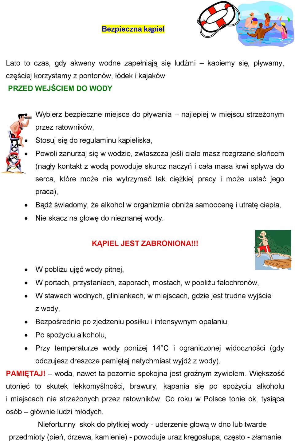 powoduje skurcz naczyń i cała masa krwi spływa do serca, które może nie wytrzymać tak ciężkiej pracy i może ustać jego praca), Bądź świadomy, że alkohol w organizmie obniża samoocenę i utratę ciepła,