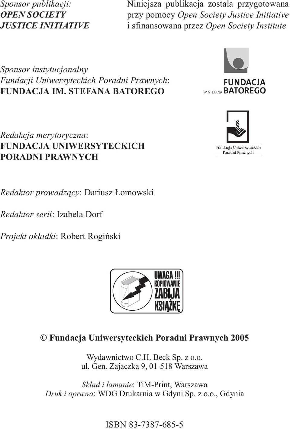 STEFANA BATOREGO Redakcja merytoryczna: FUNDACJA UNIWERSYTECKICH PORADNI PRAWNYCH Redaktor prowadz¹cy: Dariusz omowski Redaktor serii: Izabela Dorf Projekt ok³adki: