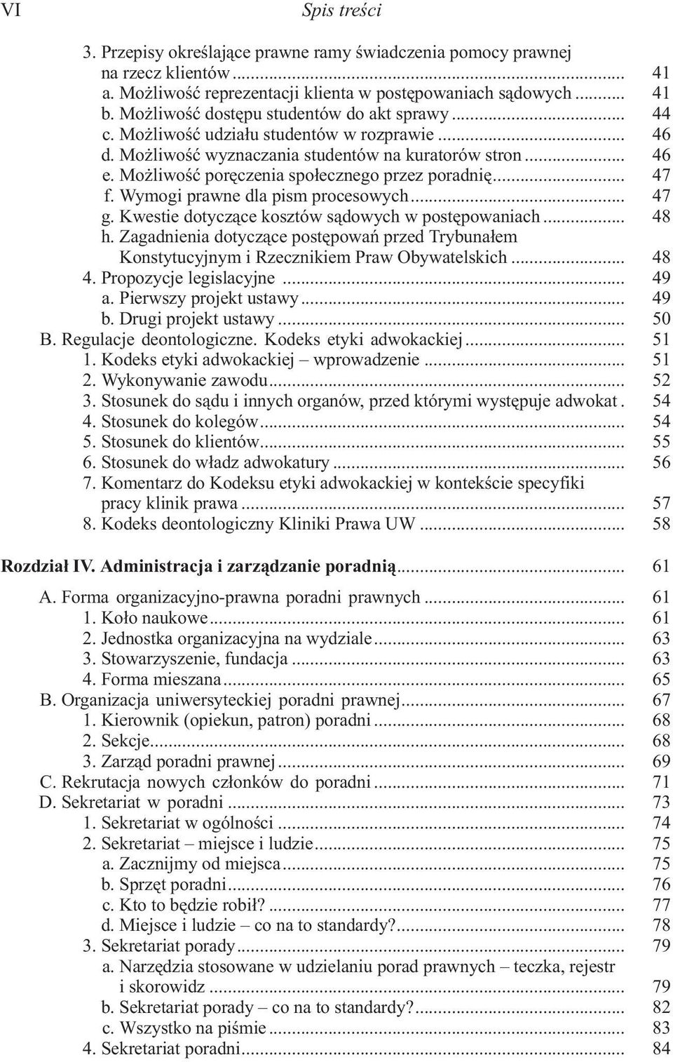 Mo liwoœæ porêczenia spo³ecznego przez poradniê... 47 f. Wymogi prawne dla pism procesowych... 47 g. Kwestie dotycz¹ce kosztów s¹dowych w postêpowaniach... 48 h.