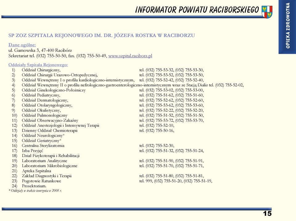 (032) 755-53-52, (032) 755-53-50, 3) Oddział Wewnętrzny I o profilu kardiologiczno-internistycznym, tel.