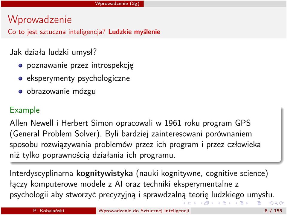 Solver). Byli bardziej zainteresowani porównaniem sposobu rozwiązywania problemów przez ich program i przez człowieka niż tylko poprawnością działania ich programu.