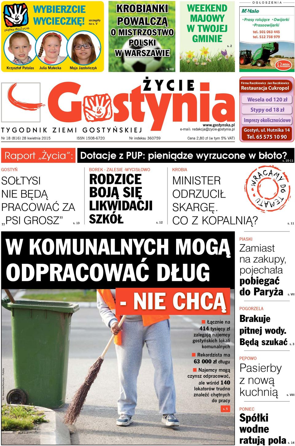 pl Nr 18 (816) 28 kwietnia 2015 ISSN 1508-6720 Nr indeksu 360759 Cena 2,80 zł (w tym 5% VAT) Wesela od 120 zł Stypy od 18 zł Imprezy okolicznościowe Gostyń, ul. Hutnika 14 Tel.