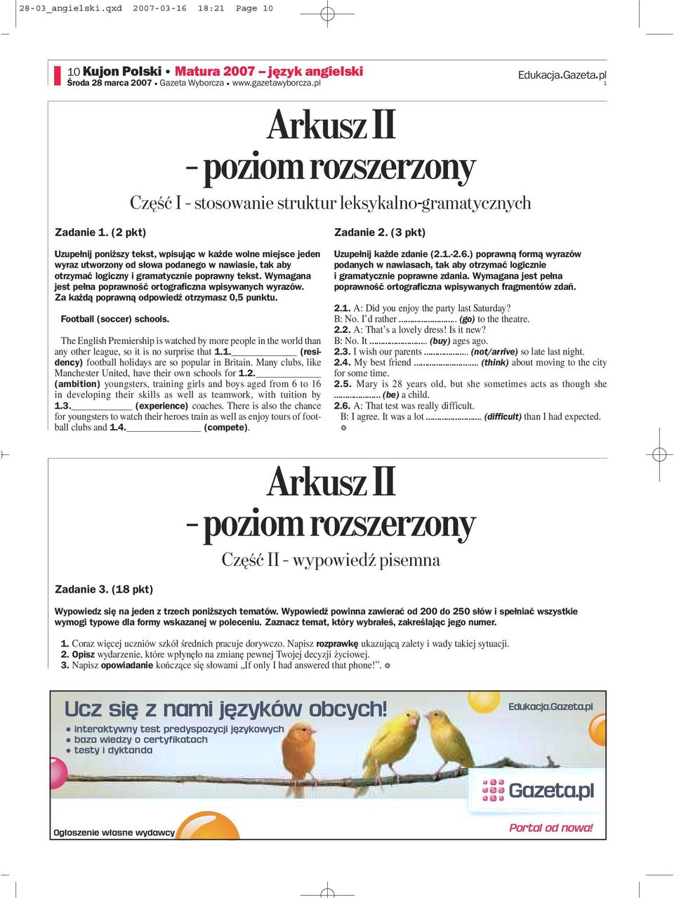 (2 pkt) Uzupełnij poniższy tekst, wpisując w każde wolne miejsce jeden wyraz utworzony od słowa podanego w nawiasie, tak aby otrzymać logiczny i gramatycznie poprawny tekst.