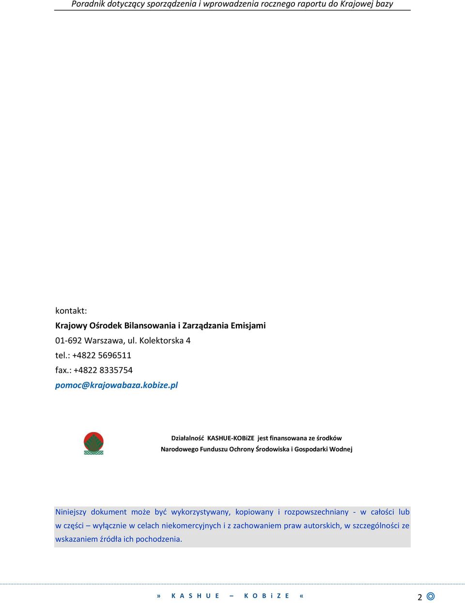 pl Działalnośd KASHUE-KOBiZE jest finansowana ze środków Narodowego Funduszu Ochrony Środowiska i Gospodarki Wodnej Niniejszy