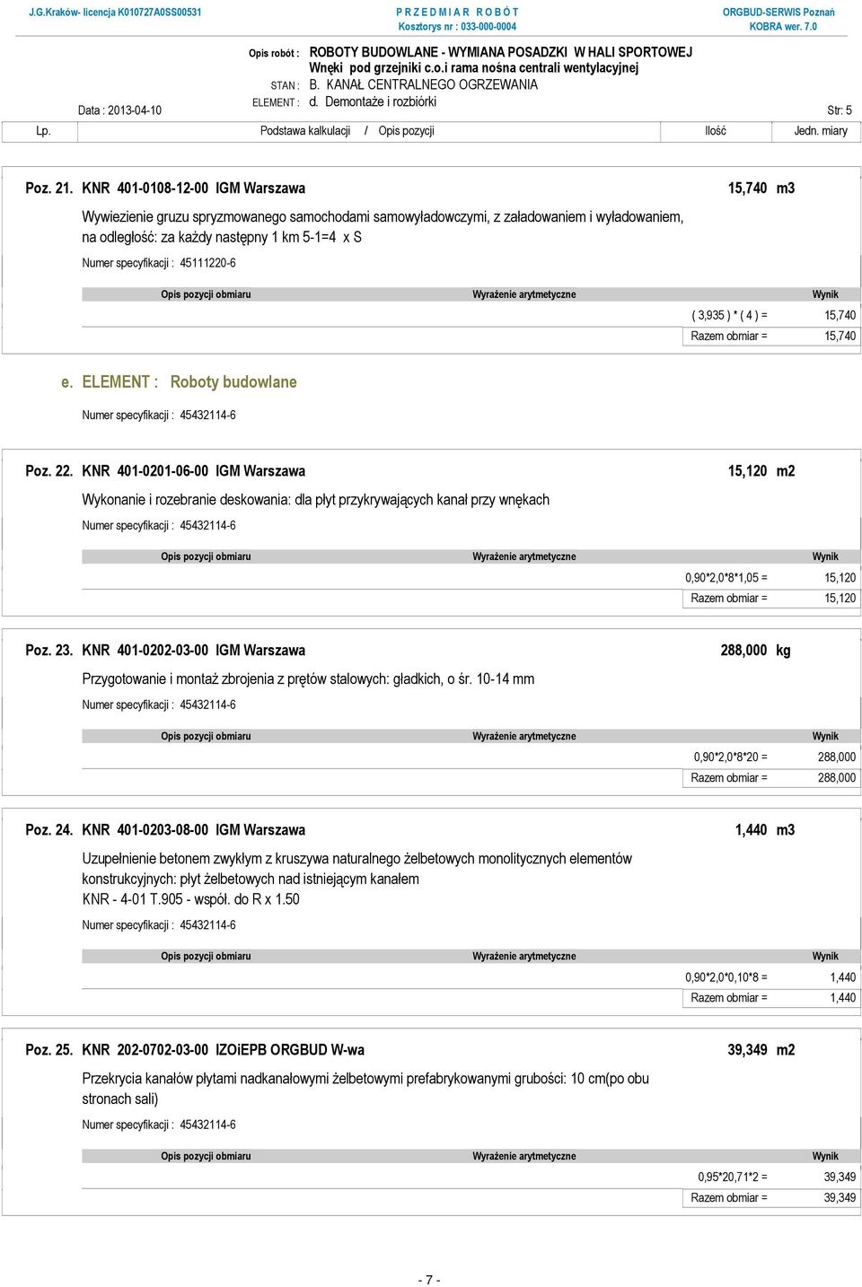 = 15,740 Razem obmiar = 15,740 e. ELEMENT : Roboty budowlane Poz. 22.