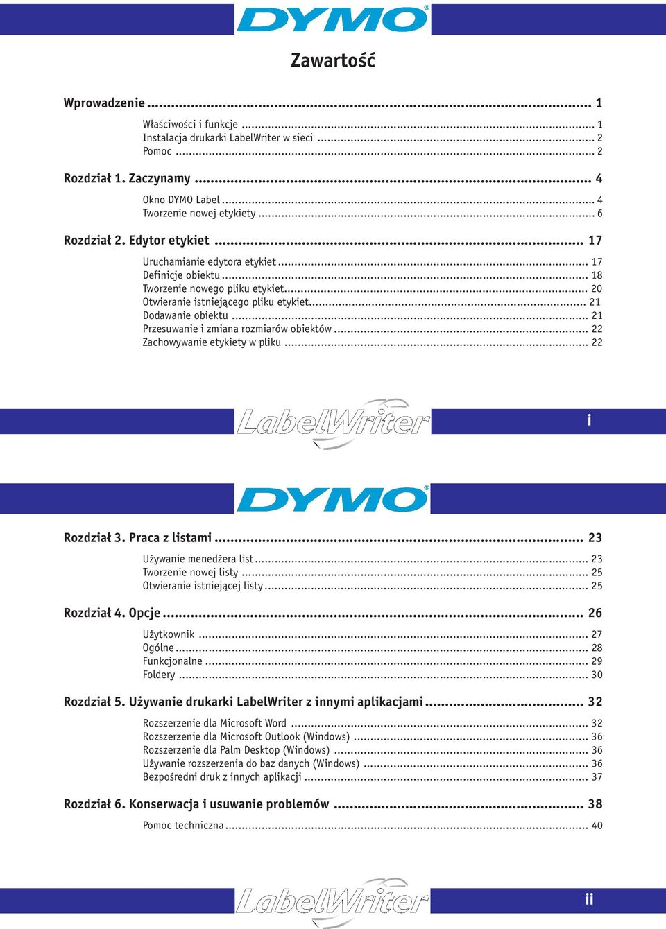 .. 21 Przesuwanie i zmiana rozmiarów obiektów... 22 Zachowywanie etykiety w pliku... 22 i Rozdział 3. Praca z listami... 23 Używanie menedżera list... 23 Tworzenie nowej listy.