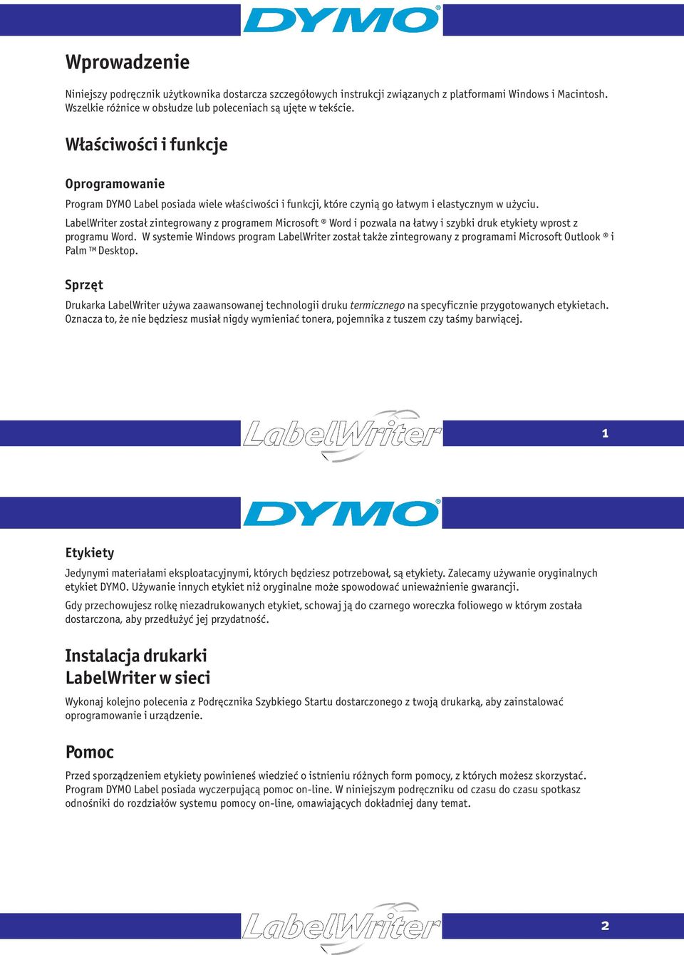 LabelWriter został zintegrowany z programem Microsoft Word i pozwala na łatwy i szybki druk etykiety wprost z programu Word.