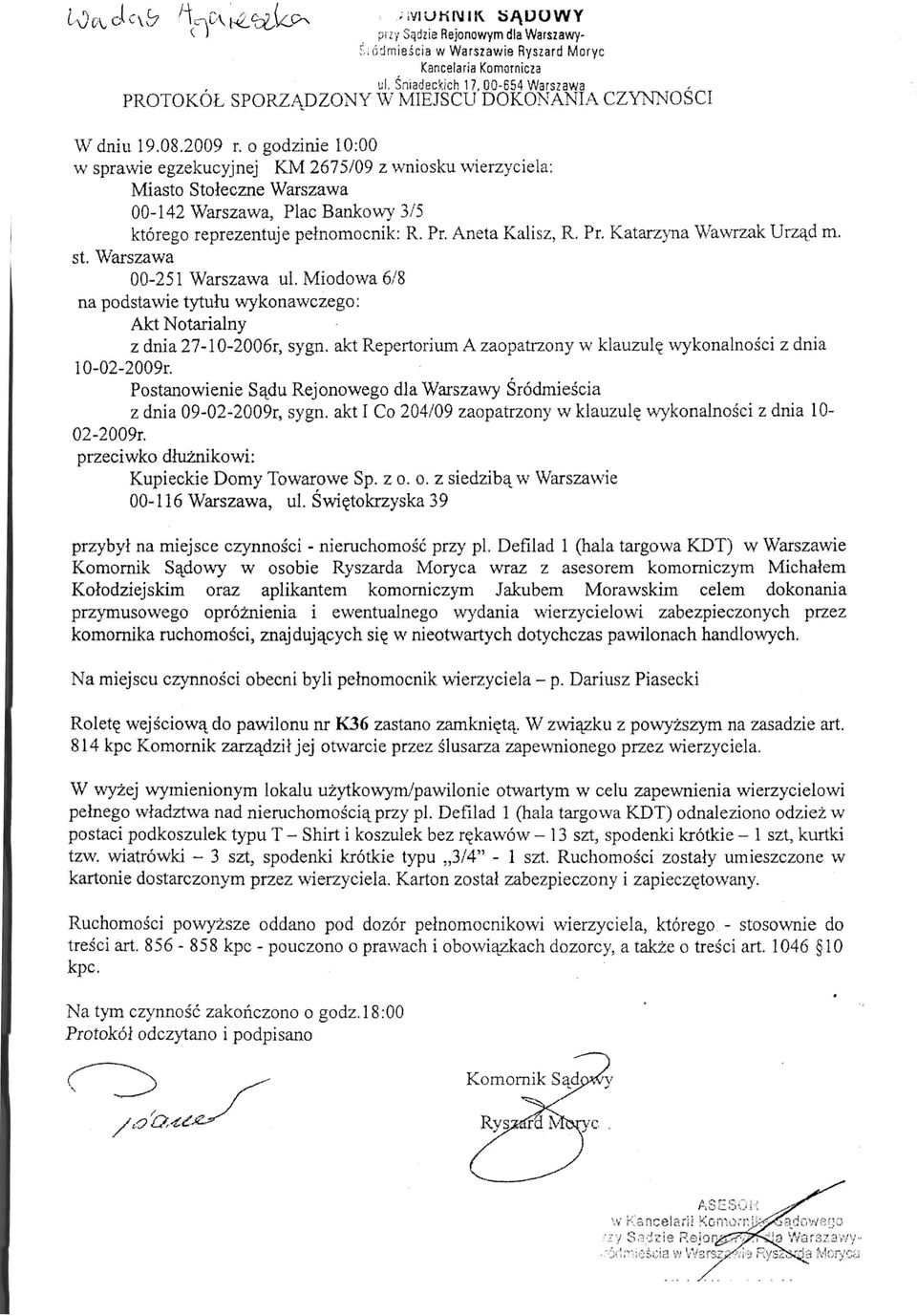 akt Repertorium A zaopatrzony w klauzule, \\ykonalnosci z dnia 10- Postano wienie Sajdu Rejonowego dla Warszawy Srodmiescia z dnia 09-02-2009r, sygn, akt I Co 204/09 zaopatrzony w klauzul?