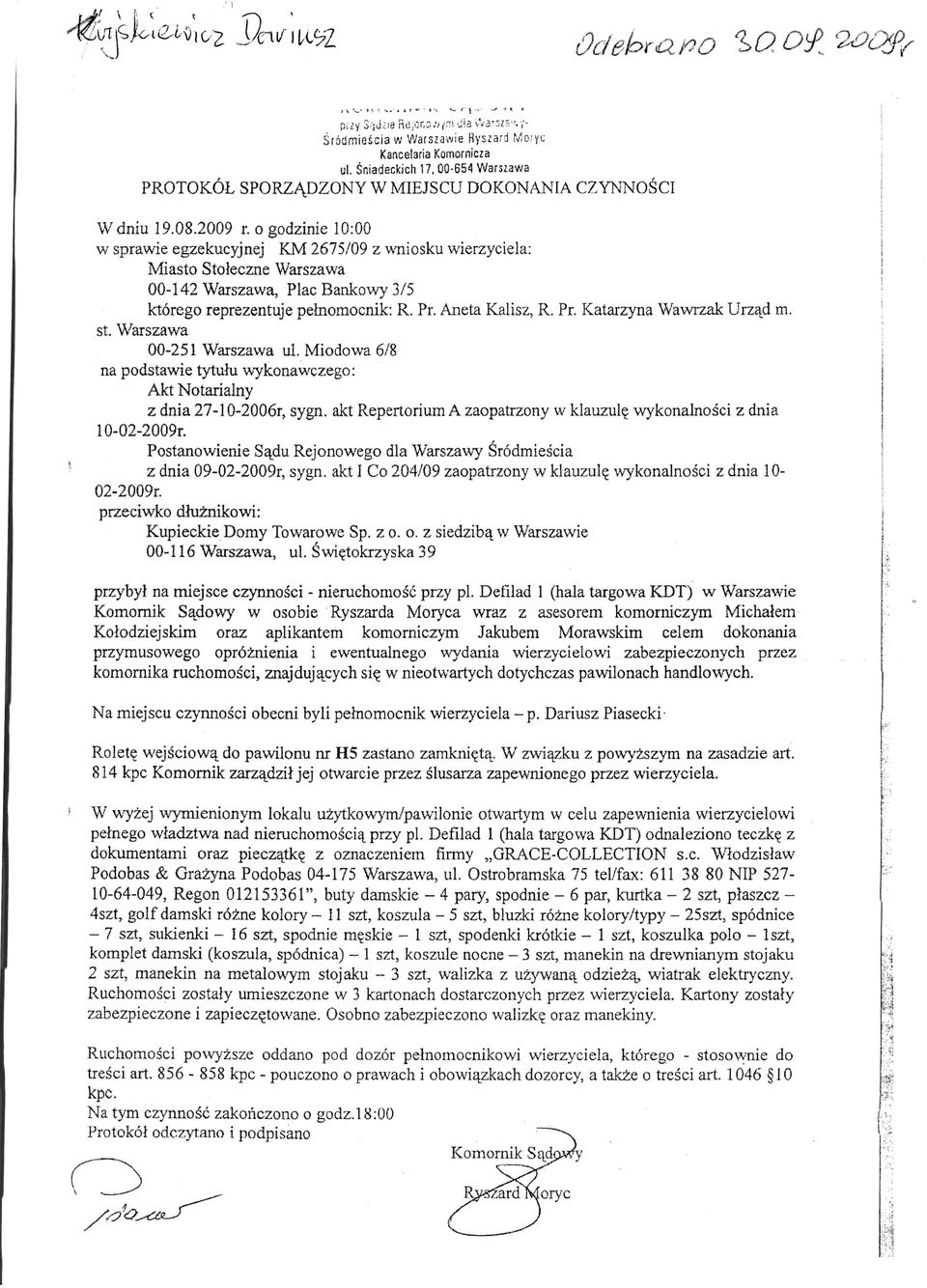 akt Repertorium A zaopatrzony w klauzule wykonalnosci z dnia 10- Postanowienie Sadu Rejonowego dla Warszawy Srodmiescia z dnia 09-02-2009r, sygn. akt I Co 204/09 zaopatrzony w klauzul?