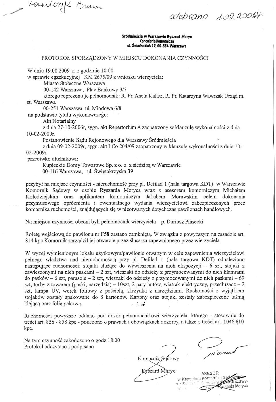 akt Repertorium A zaopatrzony w klauzule wykonalnosci z dnia 10-02-20G9r. Postanowienie Sajdu Rejonowego dla Warszawy Srodmiescia z dnia 09-02-20091, sygn. akt I Co 204/09 zaopatrzony w klauzuls?