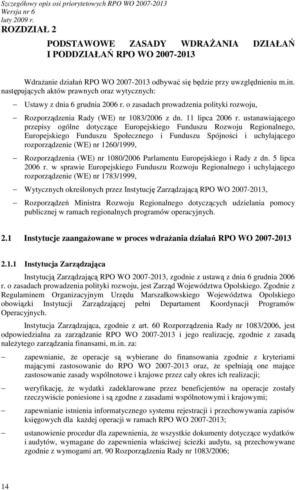 ustanawiającego przepisy ogólne dotyczące Europejskiego Funduszu Rozwoju Regionalnego, Europejskiego Funduszu Społecznego i Funduszu Spójności i uchylającego rozporządzenie (WE) nr 1260/1999,