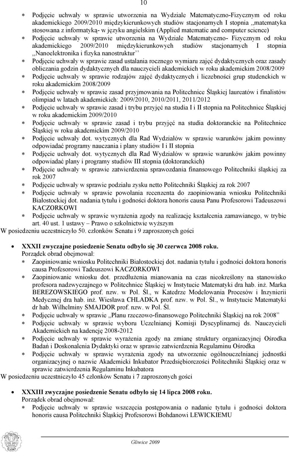 stacjonarnych I stopnia,,nanoelektronika i fizyka nanostruktur Podjęcie uchwały w sprawie zasad ustalania rocznego wymiaru zajęć dydaktycznych oraz zasady obliczania godzin dydaktycznych dla