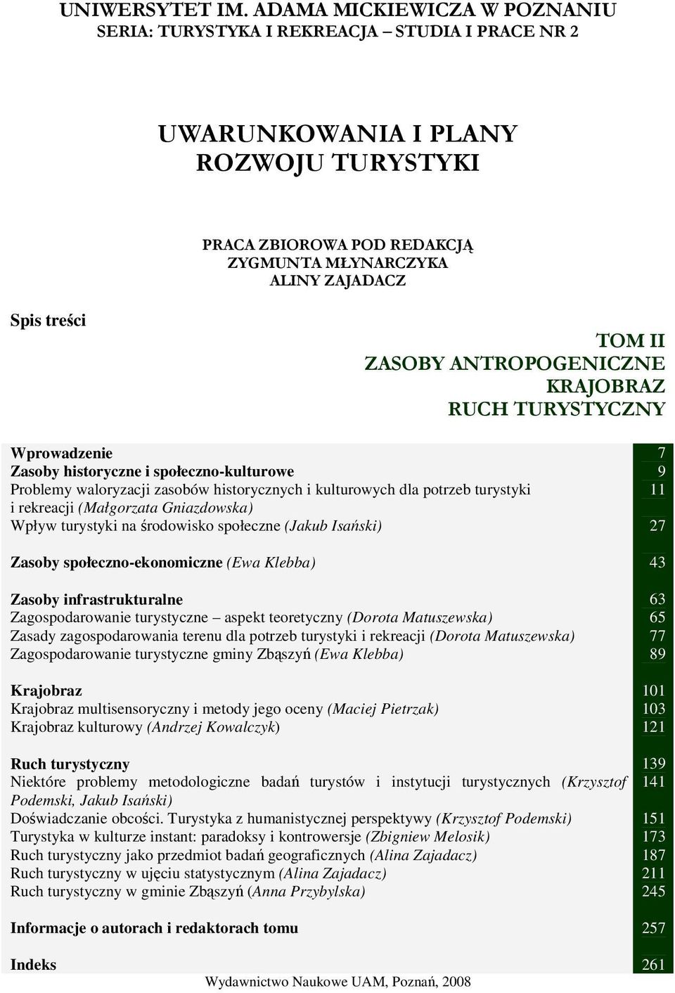 II ZASOBY ANTROPOGENICZNE KRAJOBRAZ RUCH TURYSTYCZNY Wprowadzenie Zasoby historyczne i społeczno-kulturowe Problemy waloryzacji zasobów historycznych i kulturowych dla potrzeb turystyki i rekreacji