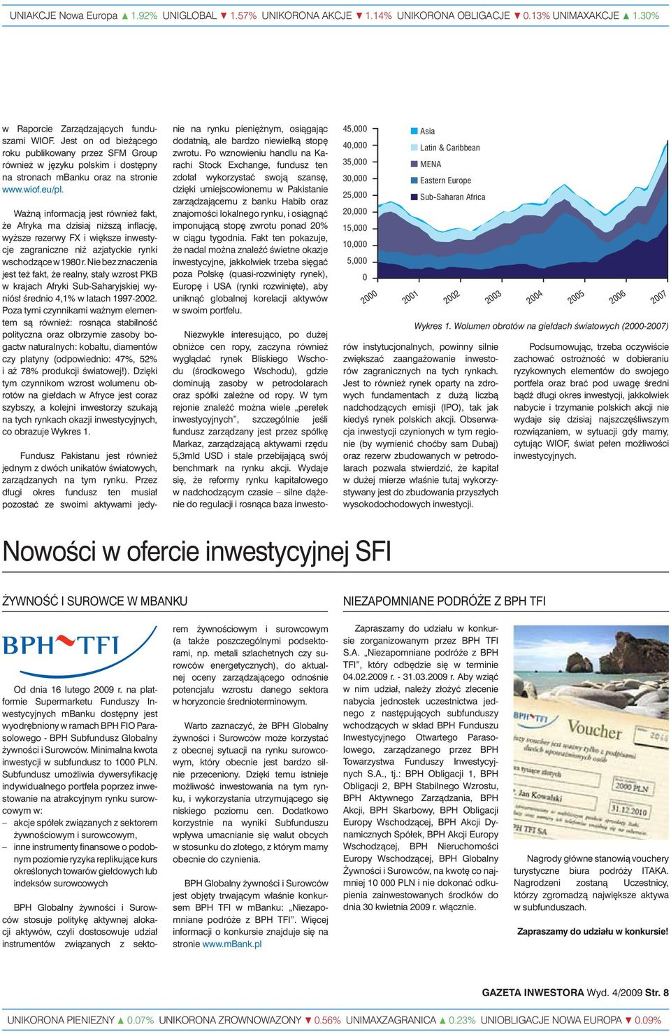 Wa nà informacjà jest równie fakt, e Afryka ma dzisiaj ni szà inflacj, wy sze rezerwy FX i wi ksze inwestycje zagraniczne ni azjatyckie rynki wschodzàce w 1980 r.