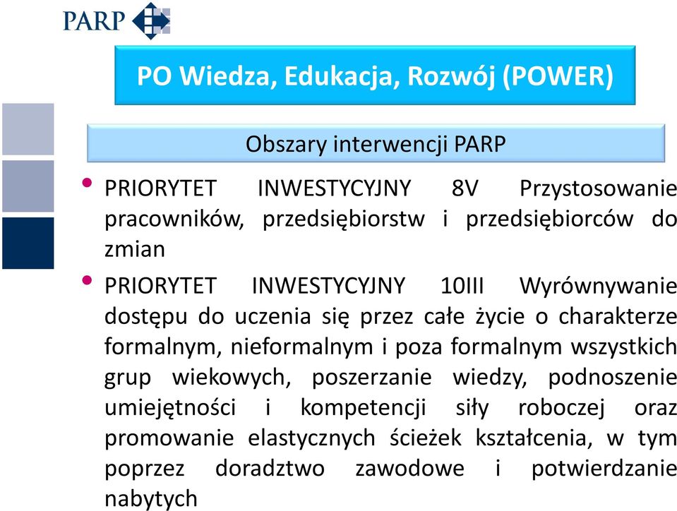 o charakterze formalnym, nieformalnym i poza formalnym wszystkich grup wiekowych, poszerzanie wiedzy, podnoszenie