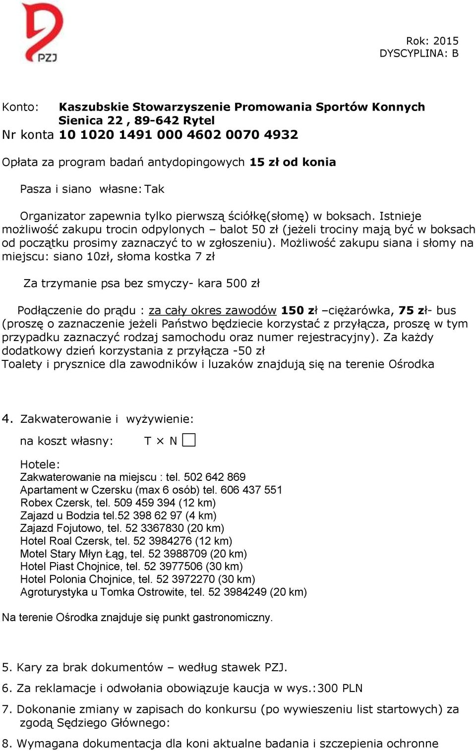 Istnieje możliwość zakupu trocin odpylonych balot 50 zł (jeżeli trociny mają być w boksach od początku prosimy zaznaczyć to w zgłoszeniu).