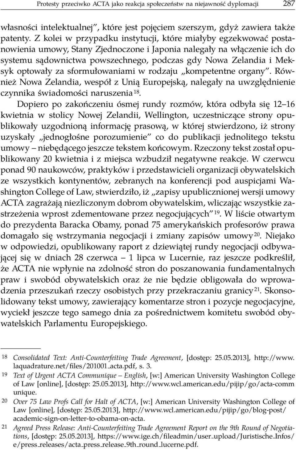 Meksyk optowały za sformułowaniami w rodzaju kompetentne organy. Również Nowa Zelandia, wespół z Unią Europejską, nalegały na uwzględnienie czynnika świadomości naruszenia 18.