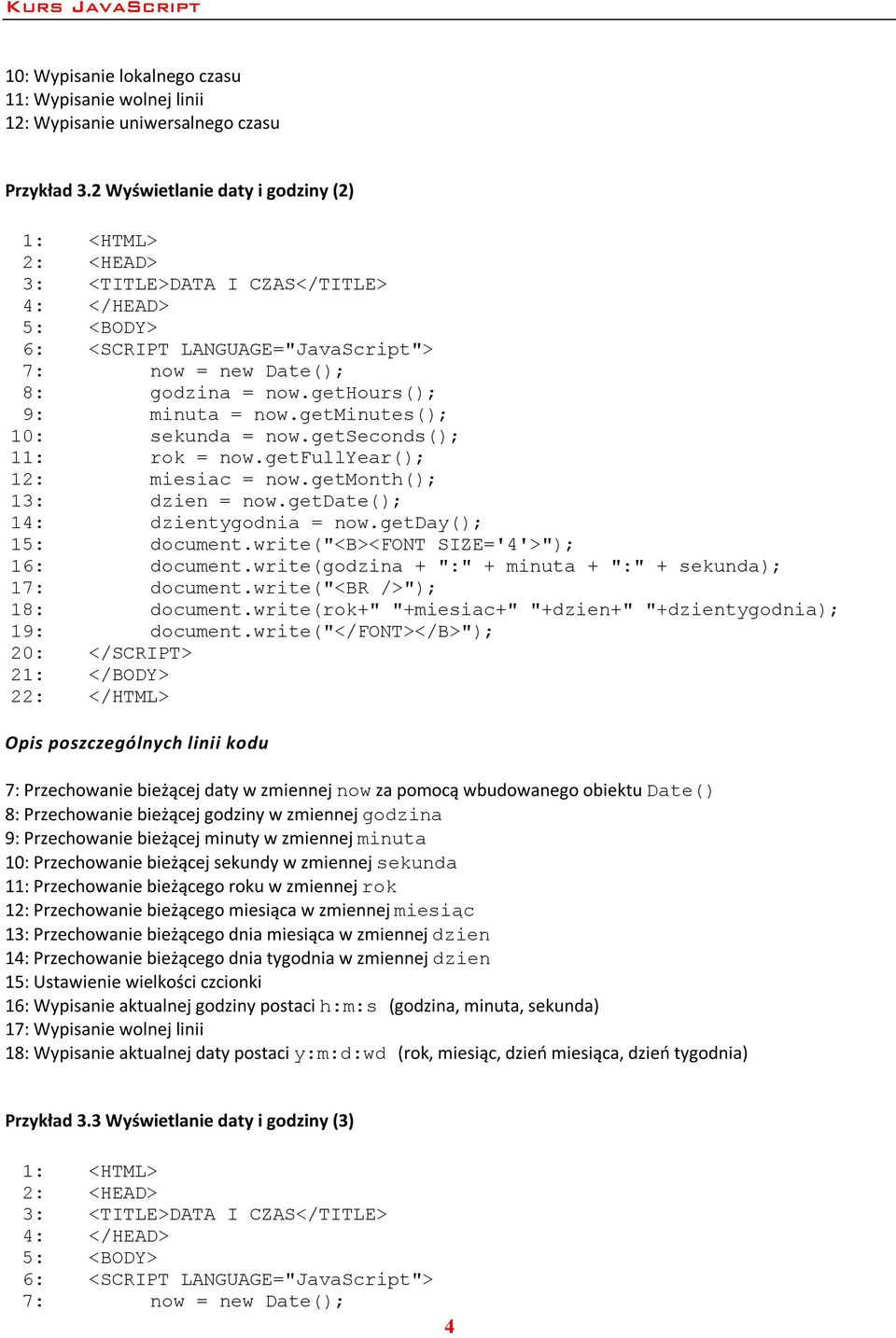 getminutes(); sekunda = now.getseconds(); rok = now.getfullyear(); miesiac = now.getmonth(); dzien = now.getdate(); dzientygodnia = now.getday(); document.write("<b><font SIZE='4'>"); document.