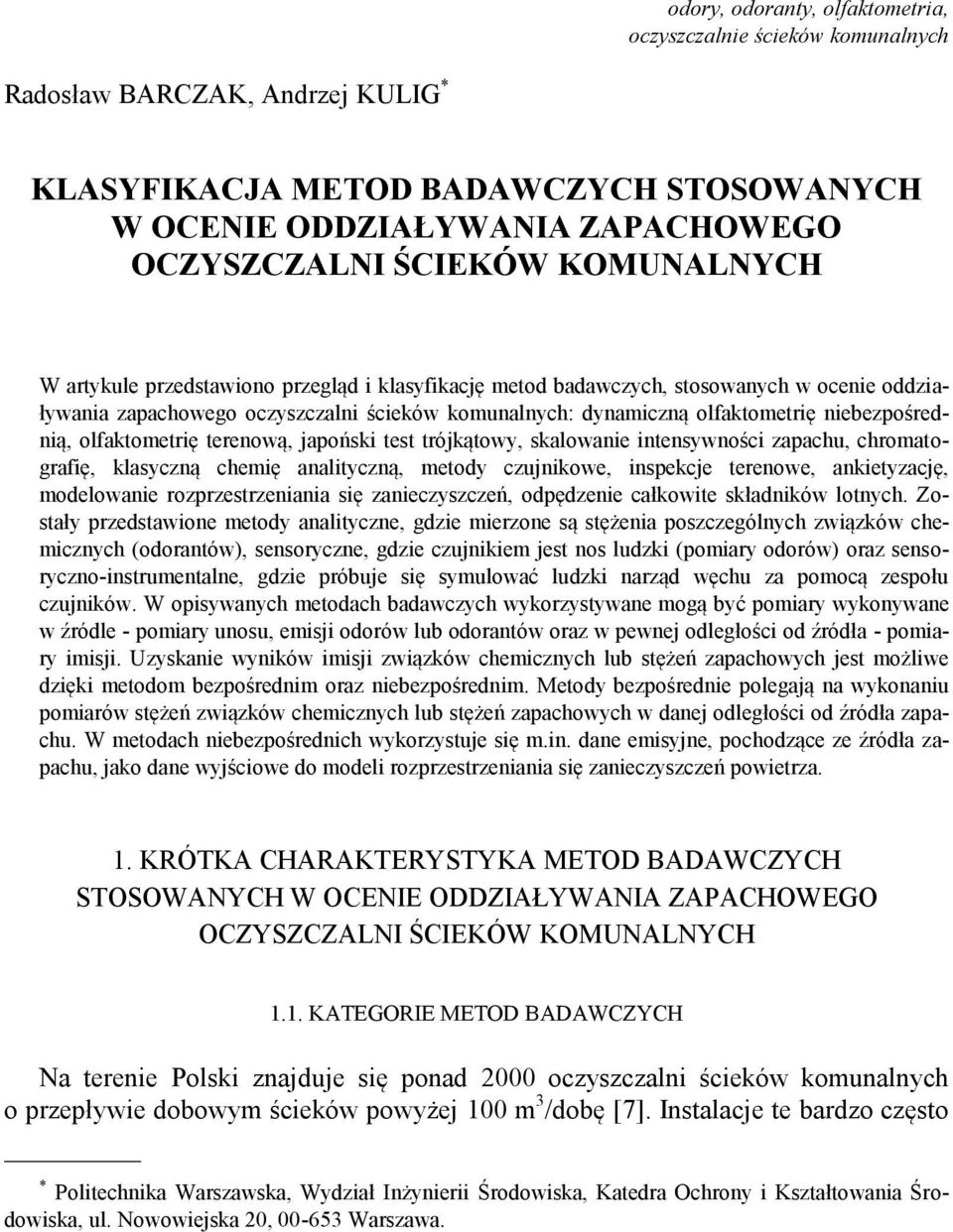 niebezpośrednią, olfaktometrię terenową, japoński test trójkątowy, skalowanie intensywności zapachu, chromatografię, klasyczną chemię analityczną, metody czujnikowe, inspekcje terenowe, ankietyzację,