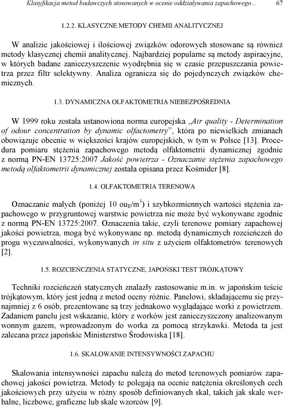 Najbardziej popularne są metody aspiracyjne, w których badane zanieczyszczenie wyodrębnia się w czasie przepuszczania powietrza przez filtr selektywny.