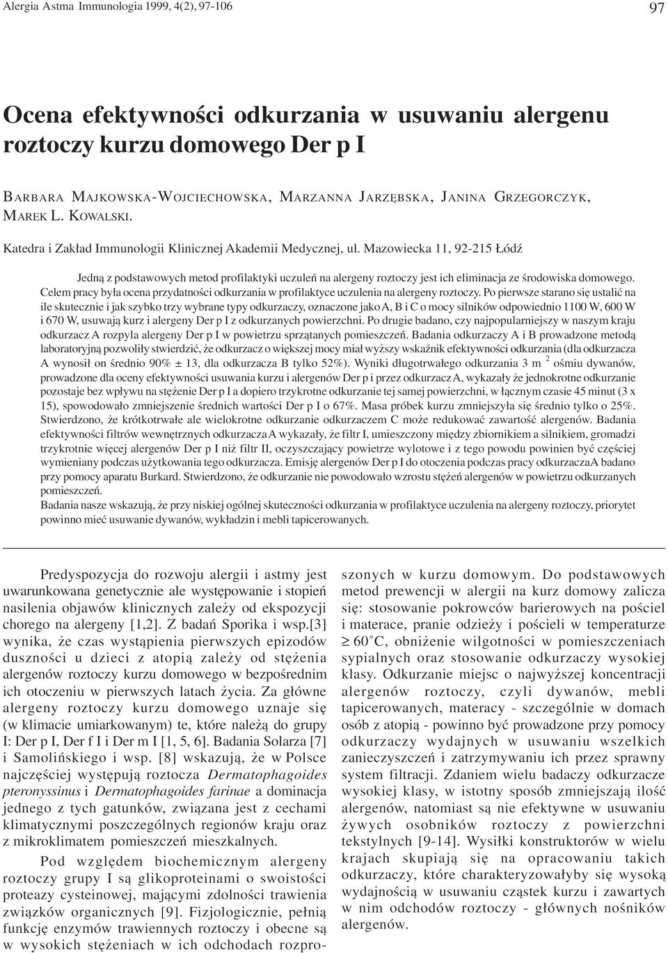 Mazowiecka 11, 92-215 ódÿ Jedn¹ z podstawowych metod profilaktyki uczuleñ na alergeny roztoczy jest ich eliminacja ze œrodowiska domowego.