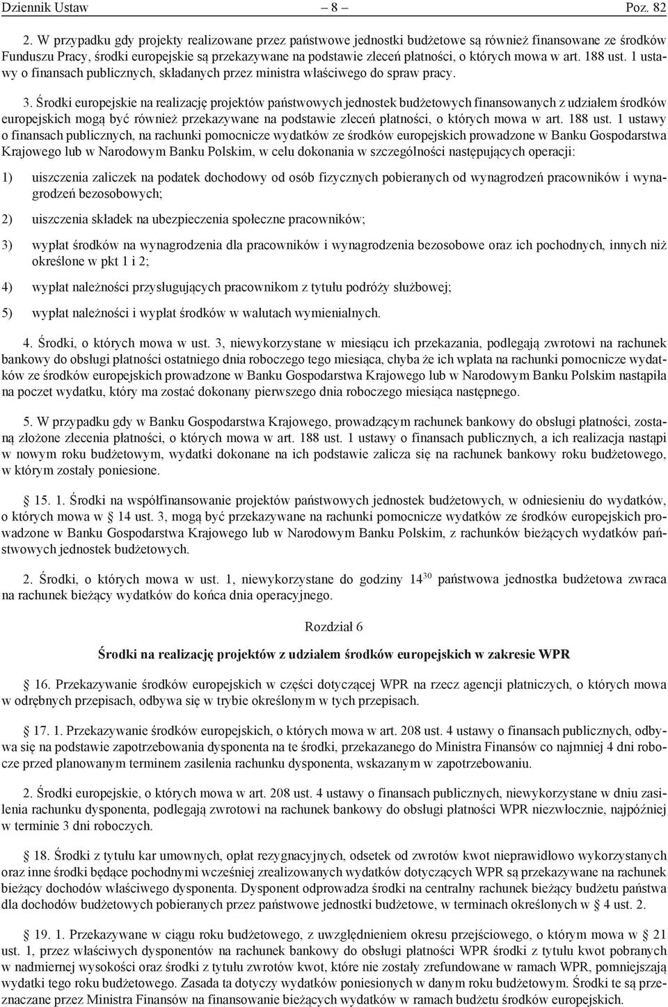 mowa w art. 188 ust. 1 ustawy o finansach publicznych, składanych przez ministra właściwego do spraw pracy. 3.