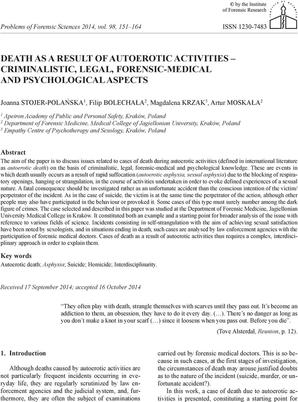 Kraków, Poland Abstract The aim of the paper is to discuss issues related to cases of death during autoerotic activities (defined in international literature as autoerotic death) on the basis of