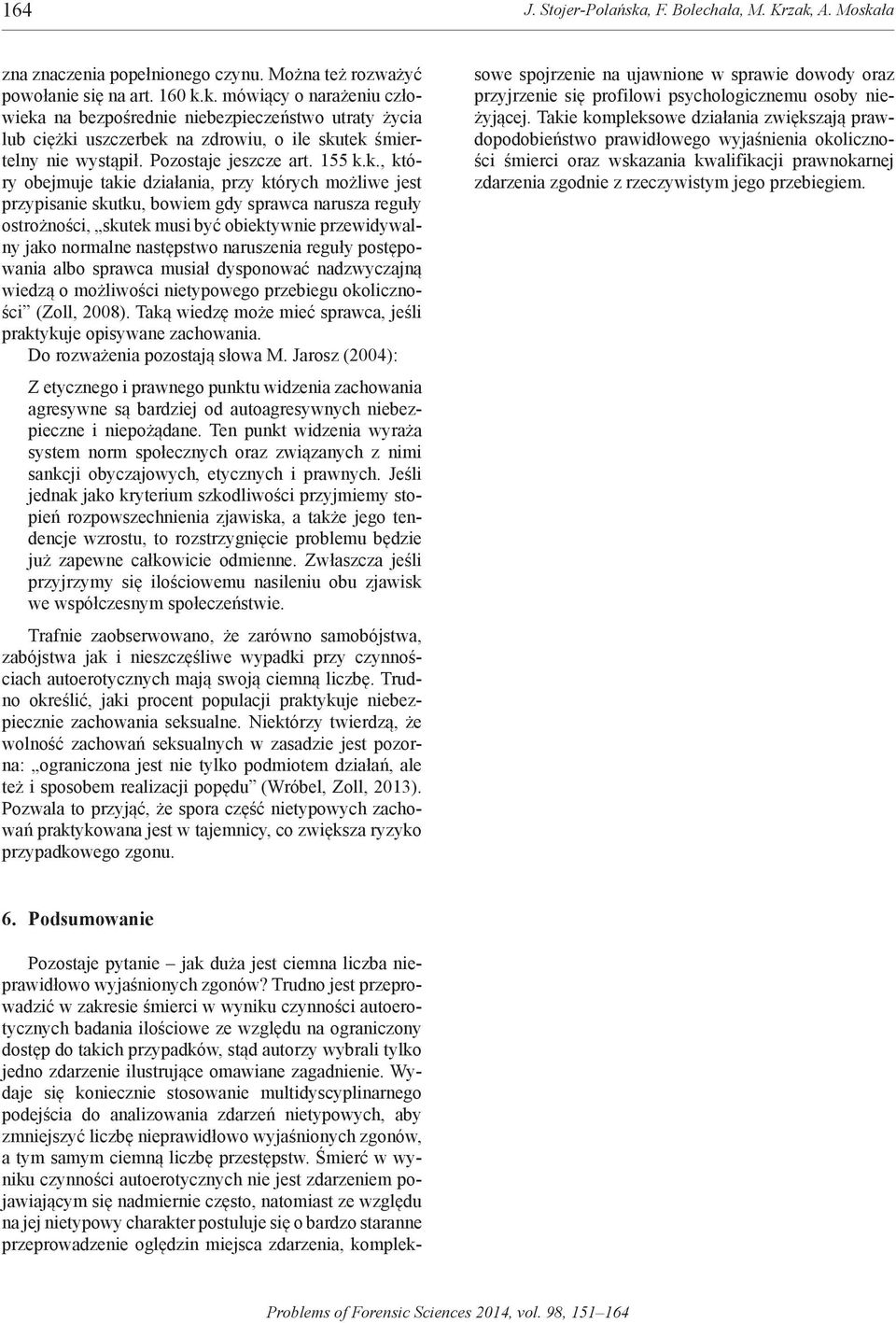 k., który obejmuje takie działania, przy których możliwe jest przypisanie skutku, bowiem gdy sprawca narusza reguły ostrożności, skutek musi być obiektywnie przewidywalny jako normalne następstwo