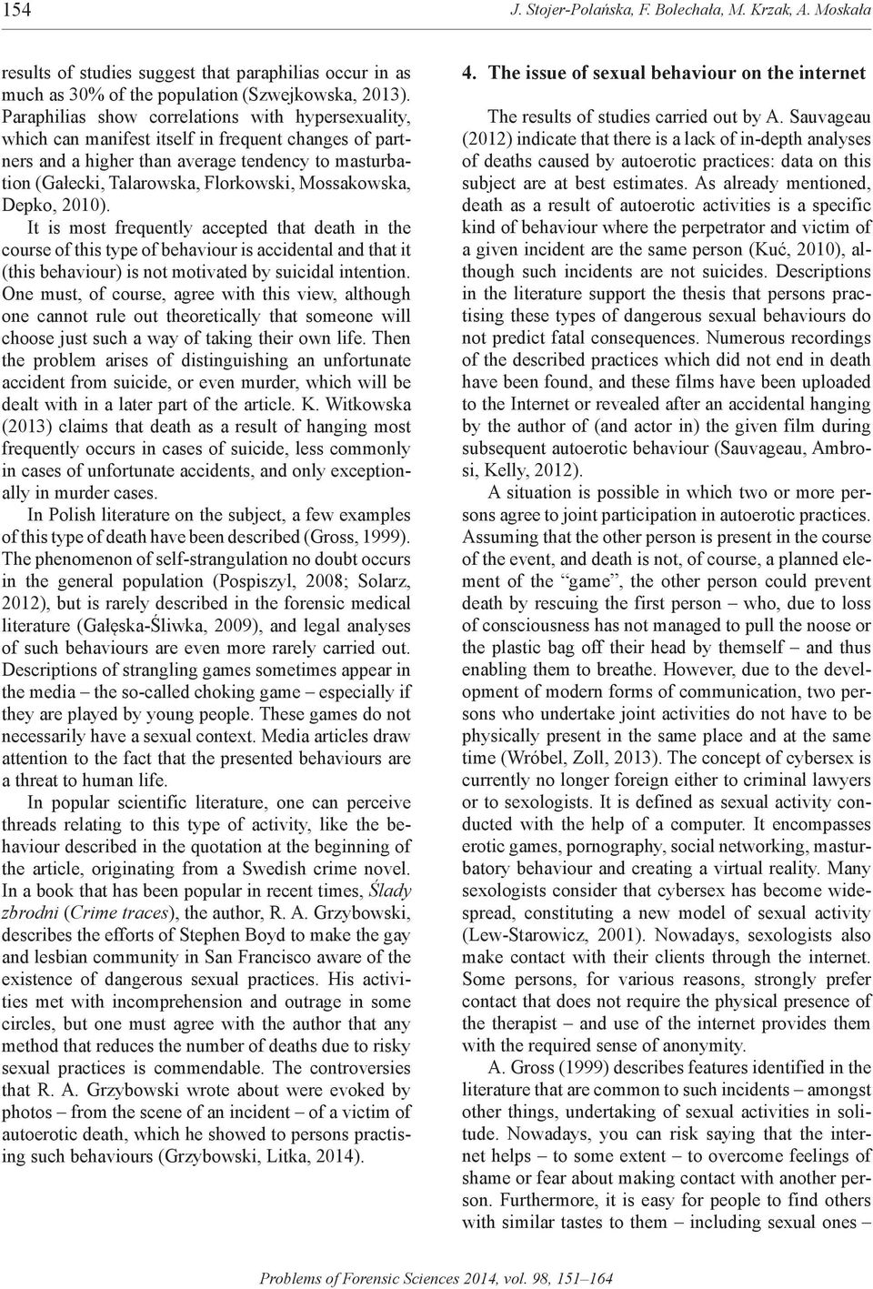 Mossakowska, Depko, 2010). It is most frequently accepted that death in the course of this type of behaviour is accidental and that it (this behaviour) is not motivated by suicidal intention.