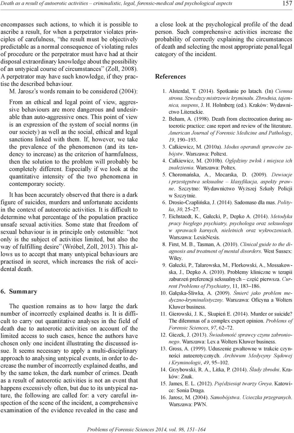 extraordinary knowledge about the possibility of an untypical course of circumstances (Zoll, 2008). A perpetrator may have such knowledge, if they practise the described behaviour. M.